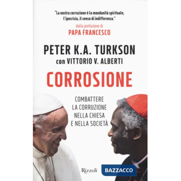 Corrosione. Combattere la corruzione nella Chiesa e nella società
