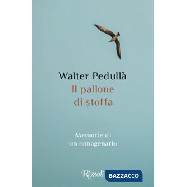 Pallone di stoffa. Memorie di un nonagenario (Il)