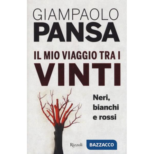 Mio viaggio tra i vinti. Neri, bianchi e rossi (Il)