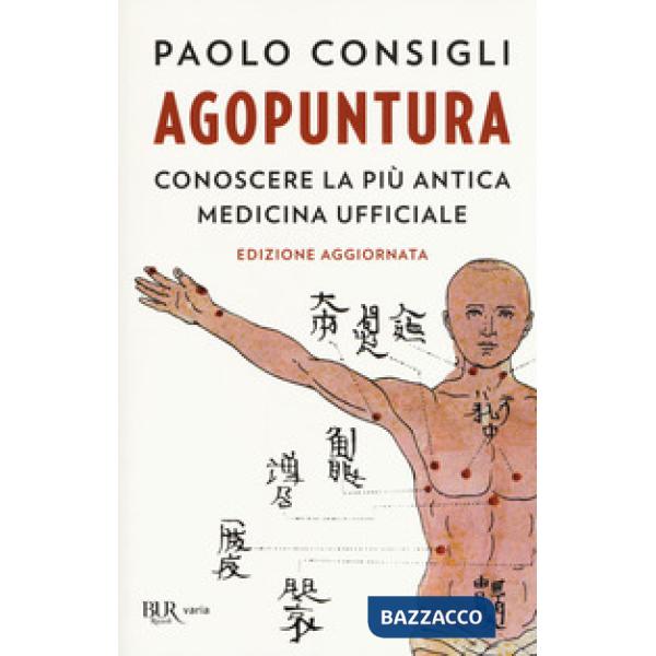 Agopuntura. Conoscere la più antica medicina ufficiale