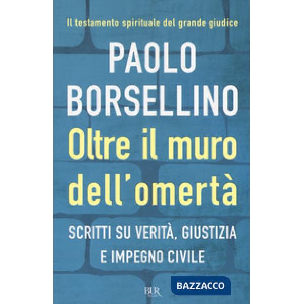 Oltre il muro dell'omertà. Scritti su verità, giustizia e impegno civile