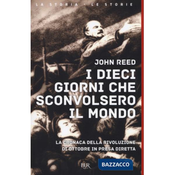 Dieci giorni che sconvolsero il mondo. La cronaca della Rivoluzione d'Ottobre in presa diretta (I)