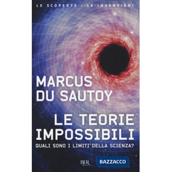 Teorie impossibili. Quali sono i limiti della scienza? (Le)