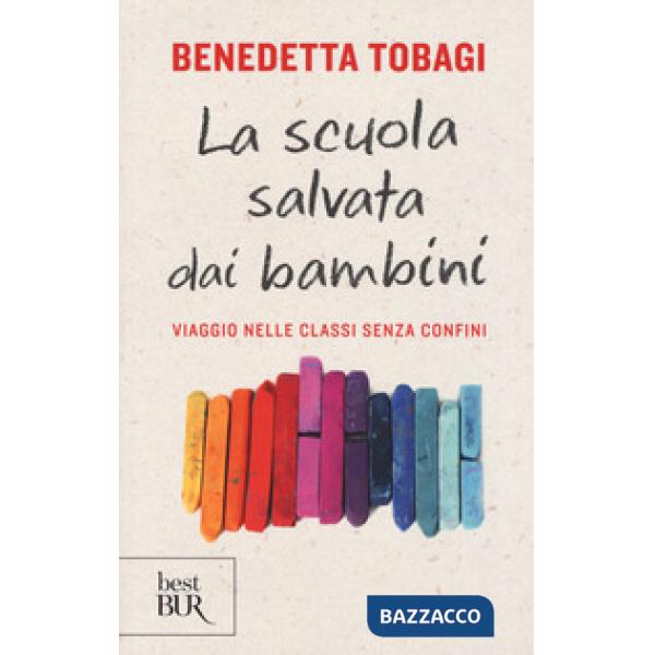 Scuola salvata dai bambini. Viaggio nelle classi senza confine (La)