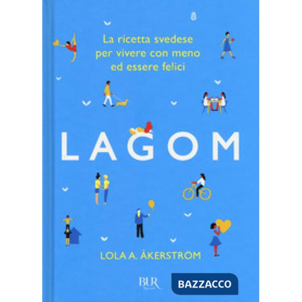 Lagom. La ricetta svedese per vivere con meno ed essere felici