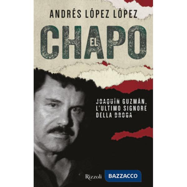 Chapo. Joaquín Guzmán, l'ultimo signore della droga (El)