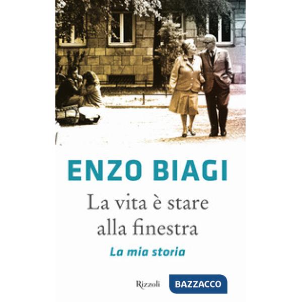 Vita è stare alla finestra. La mia storia (La)
