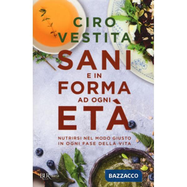 Sani e in forma ad ogni età. Nutrirsi nel modo giusto in ogni fase della vita