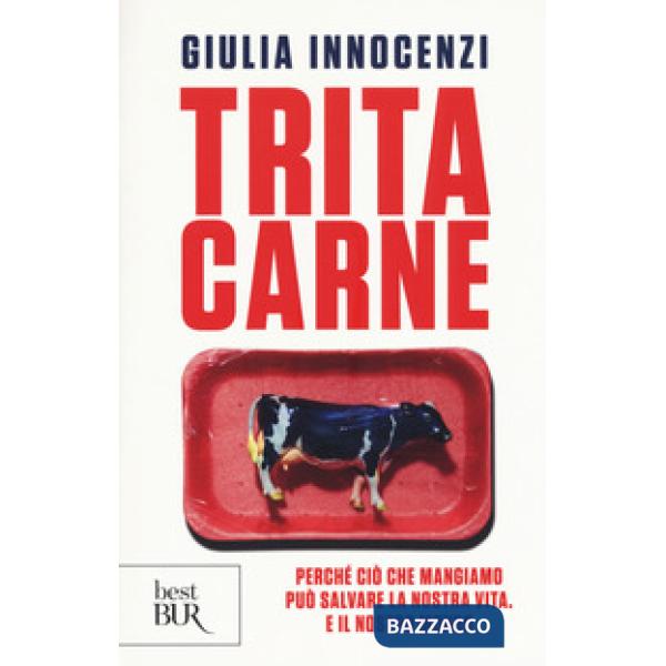 Tritacarne. Perché ciò che mangiamo può salvare la nostra vita. E il nostro mondo