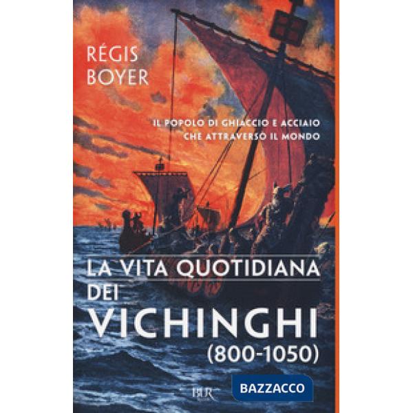 Vita quotidiana dei vichinghi (800-1050) (La)