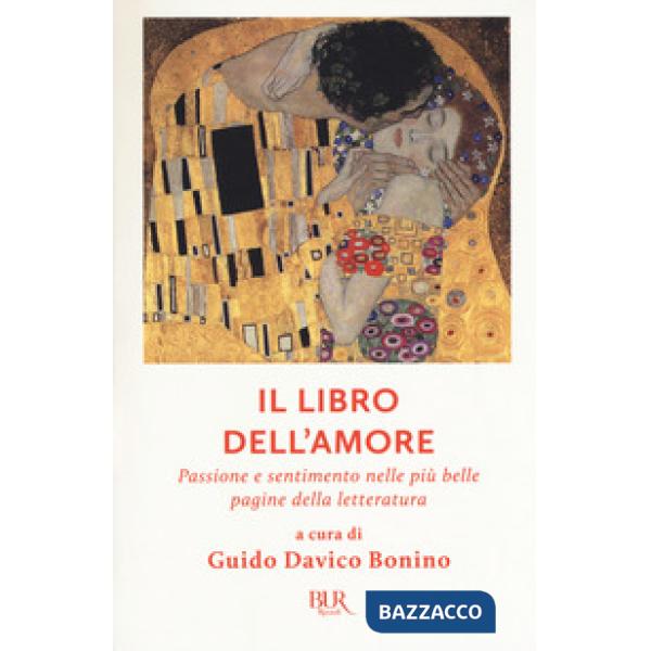 Libro dell'amore. Passione e sentimento nelle più belle pagine della letteratura (Il)
