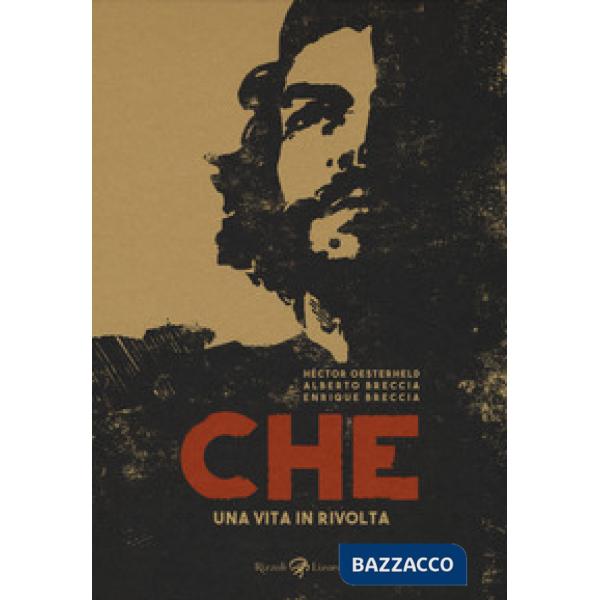 Che. Una vita in rivolta