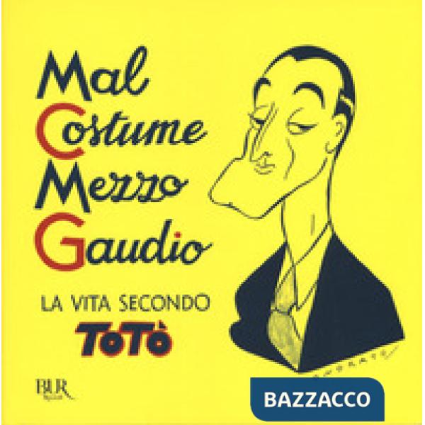 Mal costume, mezzo gaudio. La vita secondo Totò