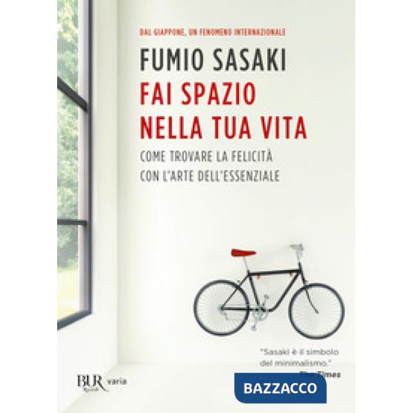 Fai spazio nella tua vita. Come trovare la felicità con l'arte dell'essenziale