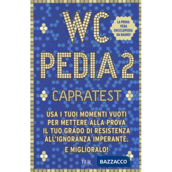 WCpedia 2. Capra test. Usa i tuoi momenti vuoti per mettere alla prova il tuo grado di resistenza all'ignoranza imperante. E mig