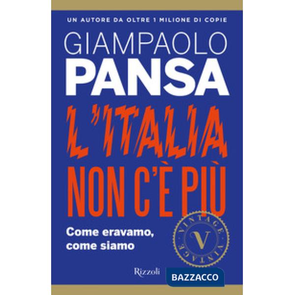 Italia non c'è più. Come eravamo, come siamo (L')