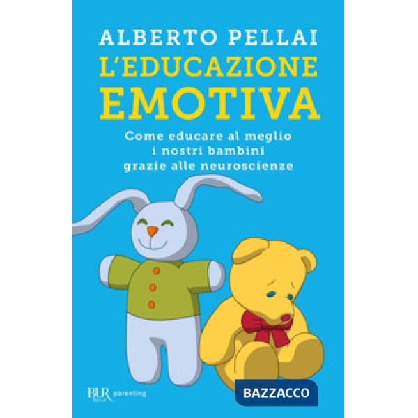 Educazione emotiva. Come educare al meglio i nostri bambini grazie alle neuroscienze (L')