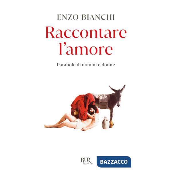 Raccontare l'amore. Parabole di uomini e donne