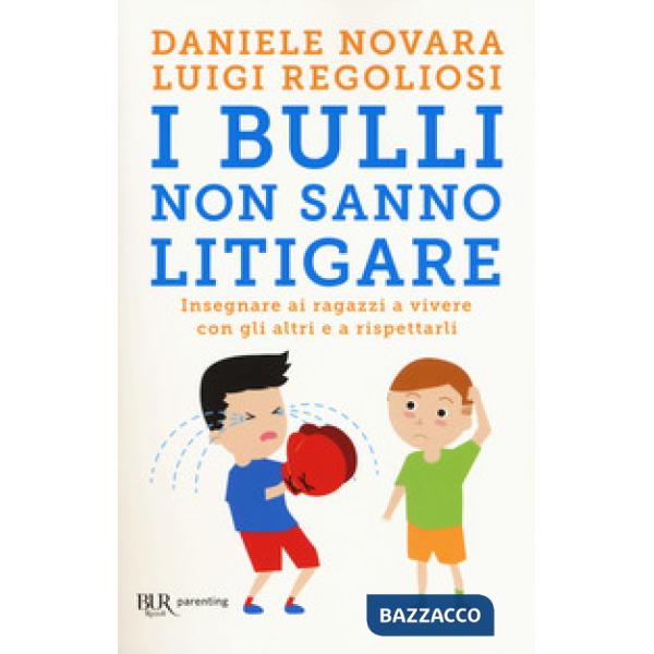 Bulli non sanno litigare. Insegnare ai ragazzi a vivere con gli altri e a rispettarli (I)