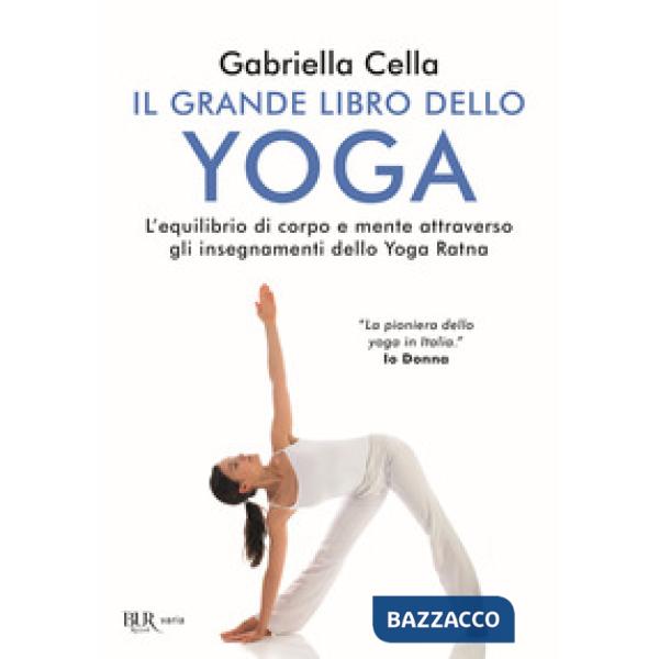 Grande libro dello yoga. L'equilibrio di corpo e mente attraverso gli insegnamenti dello Yoga Ratna (Il)