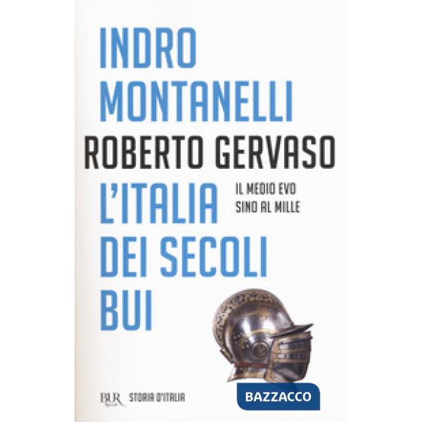 Storia d'Italia. Vol. 1: L' Italia dei secoli bui. Il Medio Evo sino al Mille