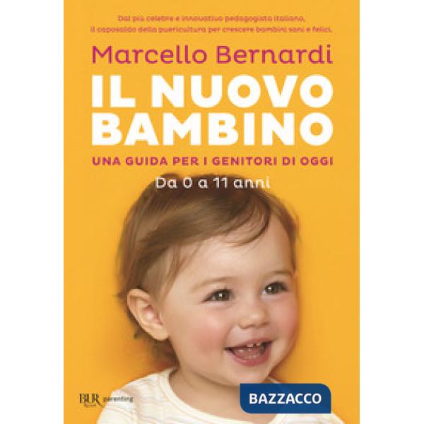 Nuovo bambino. Una guida per i genitori di oggi. Da 0 a 11 anni (Il)