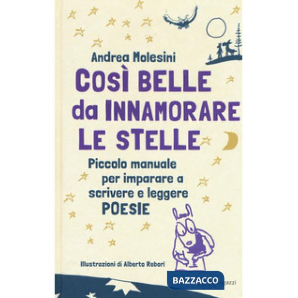 Così belle da innamorare le stelle. Piccolo manuale per imparare a scrivere e leggere poesie