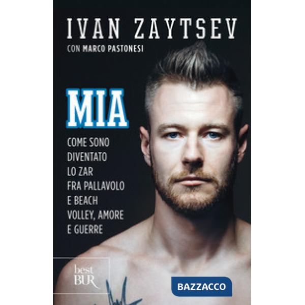 Mia. Come sono diventato lo zar fra pallavolo e beach volley, amore e guerre