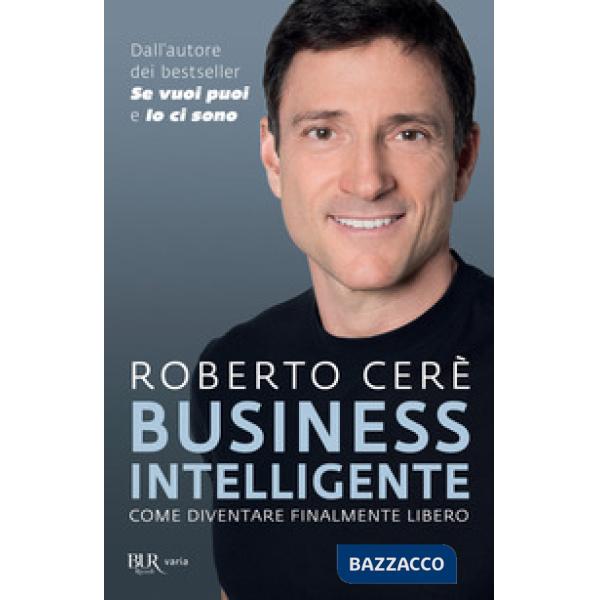 Business intelligente. Come diventare finalmente libero
