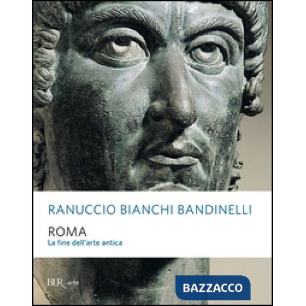 Roma. La fine dell'arte antica