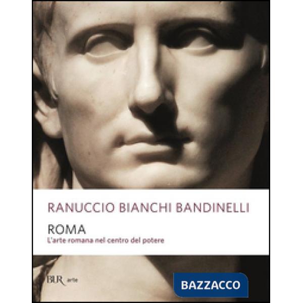 Roma. L'arte romana nel centro del potere