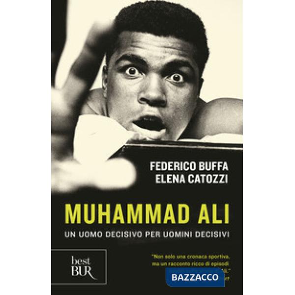 Muhammad Ali. Un uomo decisivo per uomini decisivi