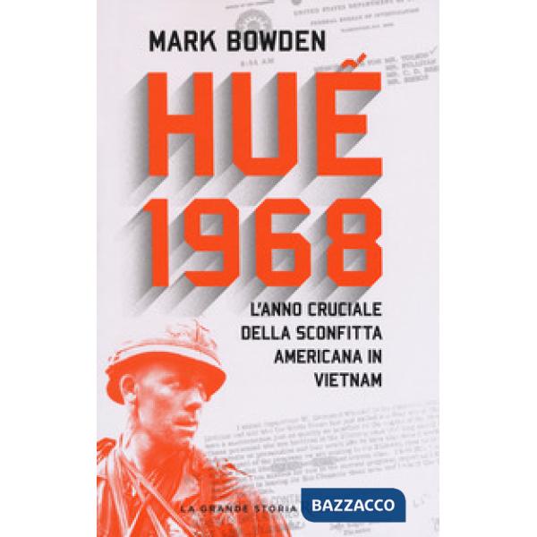 Huê 1968. L'anno cruciale della sconfitta americana in Vietnam