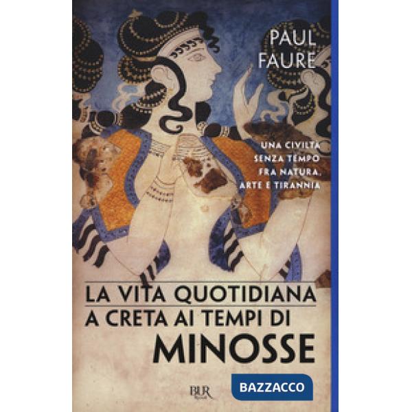 Vita quotidiana a Creta ai tempi di Minosse (1500 a. C.) (La)