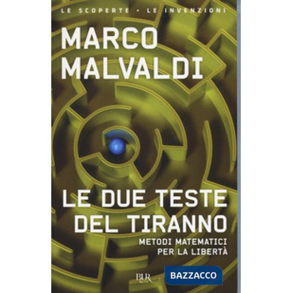 Due teste del tiranno. Metodi matematici per la libertà (Le)