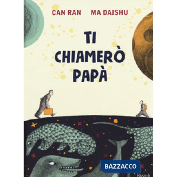 Ti chiamerò papà. Ediz. a colori