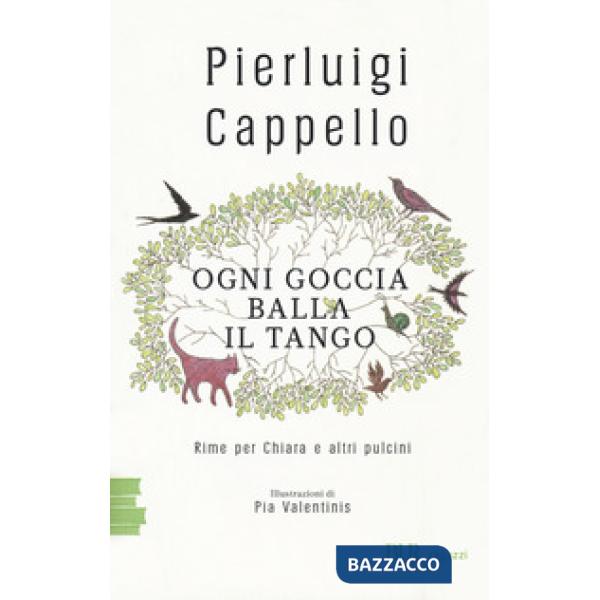 Ogni goccia balla il tango. Rime per Chiara e altri pulcini