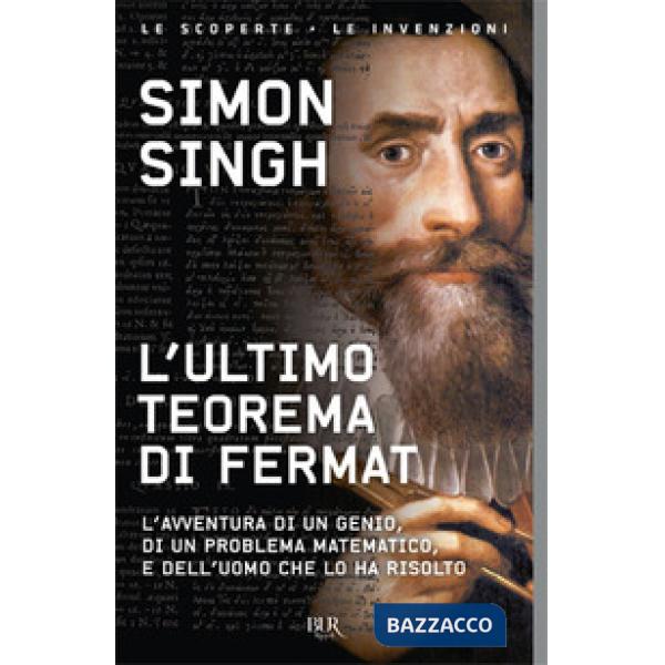 Ultimo teorema di Fermat. L'avventura di un genio, di un problema matematico e dell'uomo che lo ha risolto (L')