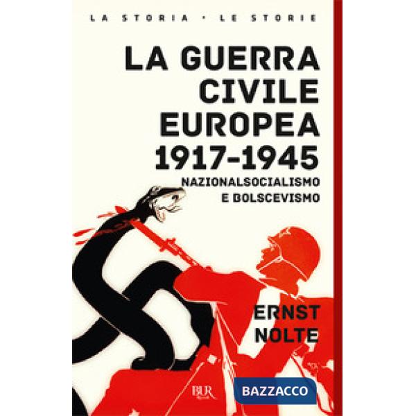 Guerra civile europea 1917-1945. Nazionalsocialismo e bolscevismo (La)