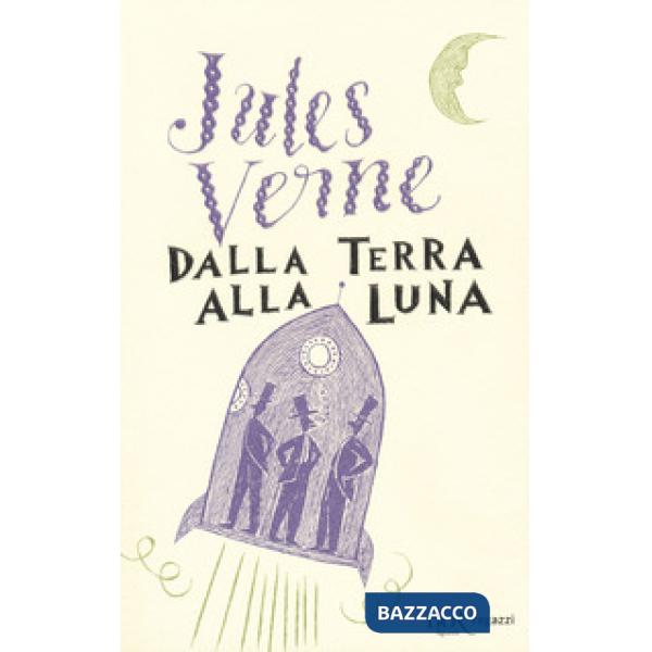 Dalla Terra alla Luna. Ediz. integrale