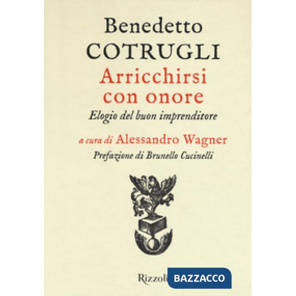 Arricchirsi con onore. Elogio del buon imprenditore