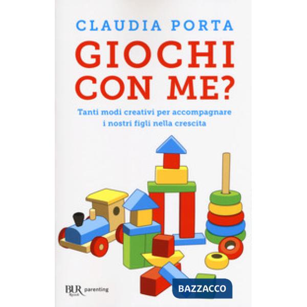 Giochi con me? Tanti modi creativi per accompagnare i nostri figli nella crescita