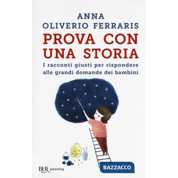 Prova con una storia. I racconti giusti per rispondere alle grandi domande dei bambini
