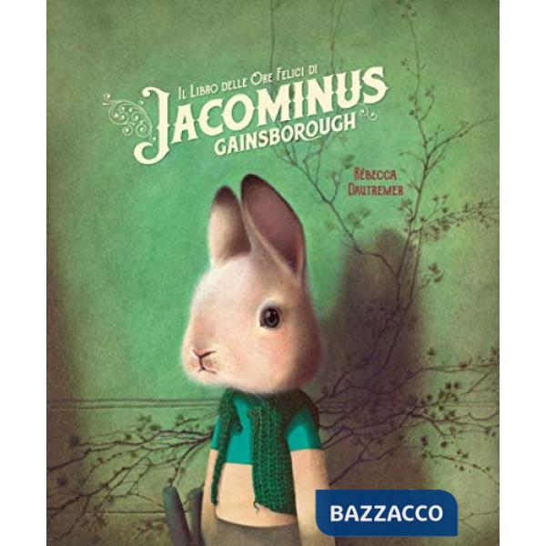 Libro delle ore felici di Jacominus Gainsborough. Ediz. a colori (Il)