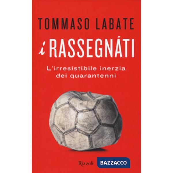 Rassegnati. L'irresistibile inerzia dei quarantenni (I)
