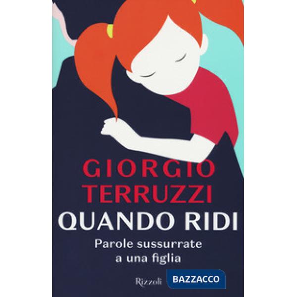 Quando ridi. Parole sussurrate a una figlia