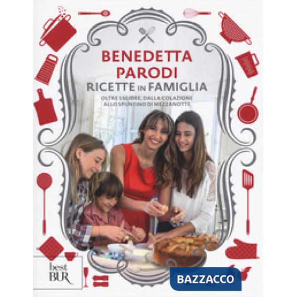 Ricette in famiglia. Oltre 150 idee, dalla colazione allo spuntino di mezzanotte