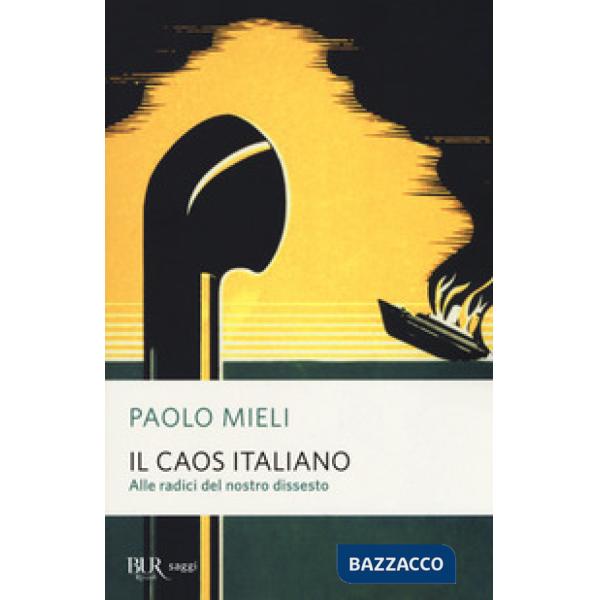 Caos italiano. Alle radici del nostro dissesto (Il)