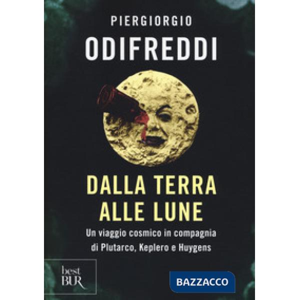 Dalla terra alle lune. Un viaggio cosmico in compagnia di Plutarco, Keplero e Huygens