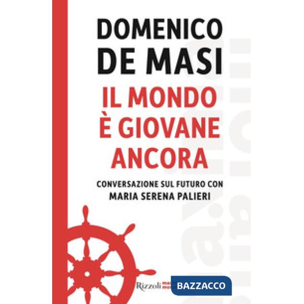 Mondo è giovane ancora. Conversazione sul futuro con Maria Serena Palieri (Il)